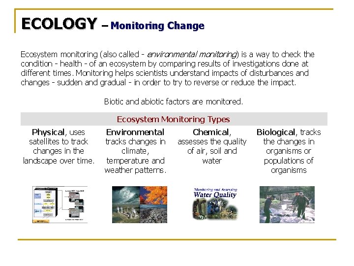 ECOLOGY – Monitoring Change Ecosystem monitoring (also called - environmental monitoring) is a way