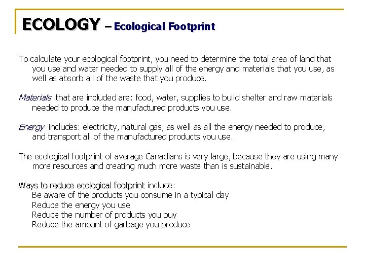 ECOLOGY – Ecological Footprint To calculate your ecological footprint, you need to determine the