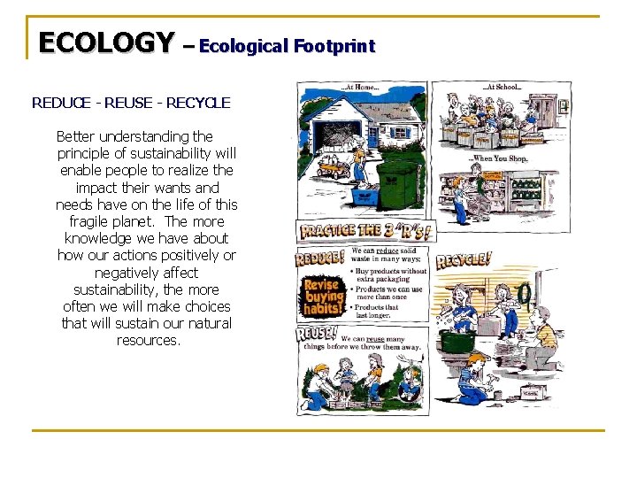 ECOLOGY – Ecological Footprint REDUCE - REUSE - RECYCLE Better understanding the principle of