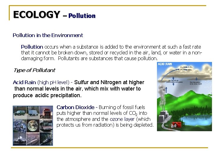 ECOLOGY – Pollution in the Environment Pollution occurs when a substance is added to