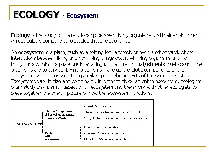 ECOLOGY - Ecosystem Ecology is the study of the relationship between living organisms and