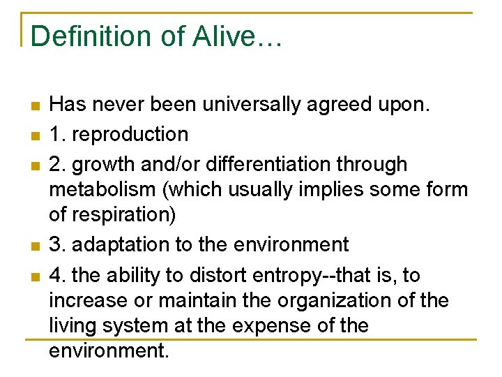 Definition of Alive… n n n Has never been universally agreed upon. 1. reproduction