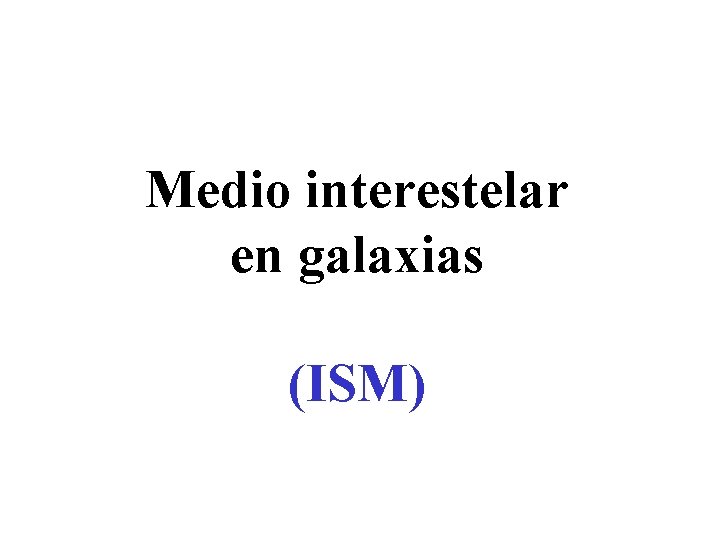 Medio interestelar en galaxias (ISM) 