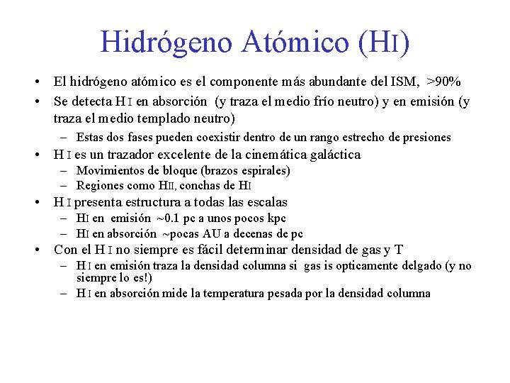 Hidrógeno Atómico (HI) • El hidrógeno atómico es el componente más abundante del ISM,