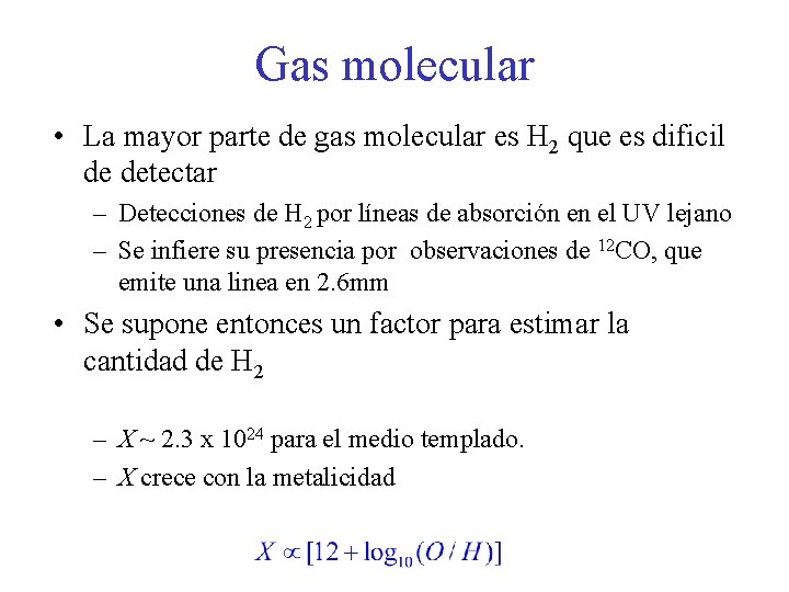 Gas molecular • La mayor parte de gas molecular es H 2 que es