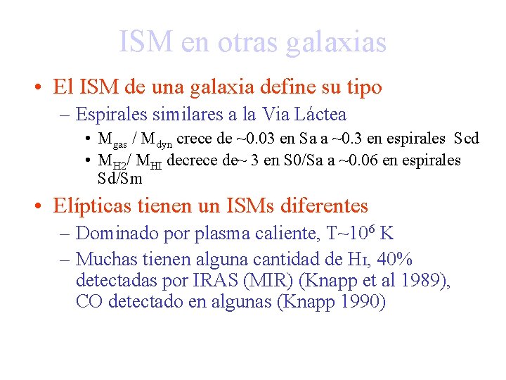 ISM en otras galaxias • El ISM de una galaxia define su tipo –