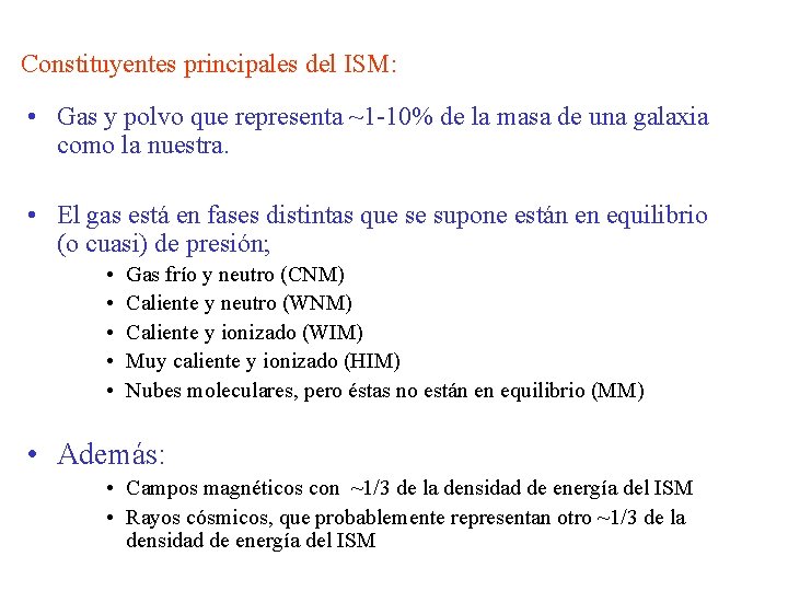 Constituyentes principales del ISM: • Gas y polvo que representa ~1 -10% de la