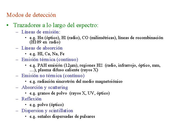 Modos de detección • Trazadores a lo largo del espectro: – Líneas de emisión: