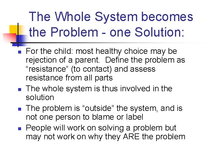 The Whole System becomes the Problem - one Solution: n n For the child:
