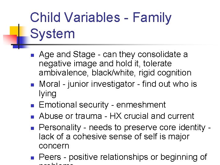 Child Variables - Family System n n n Age and Stage - can they