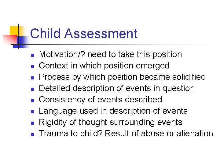 Child Assessment n n n n Motivation/? need to take this position Context in
