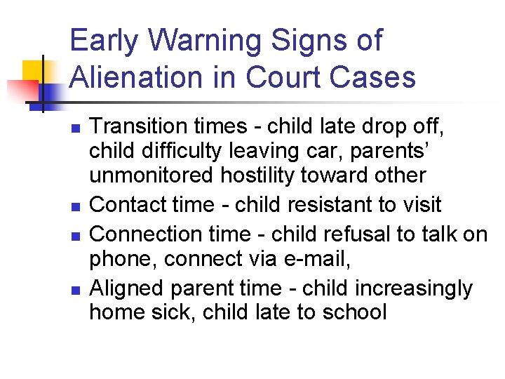 Early Warning Signs of Alienation in Court Cases n n Transition times - child