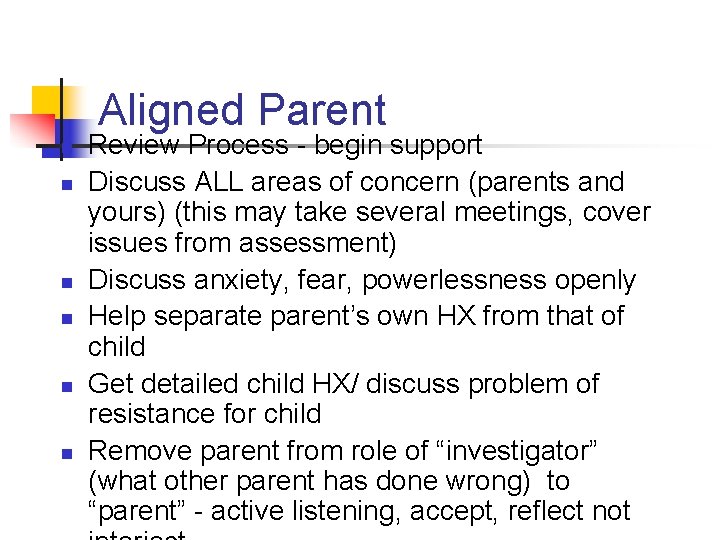 Aligned Parent n n n Review Process - begin support Discuss ALL areas of