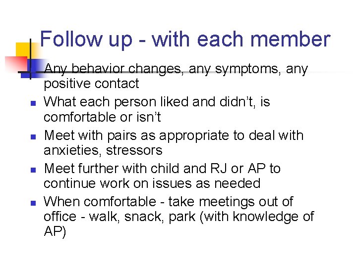 Follow up - with each member n n n Any behavior changes, any symptoms,