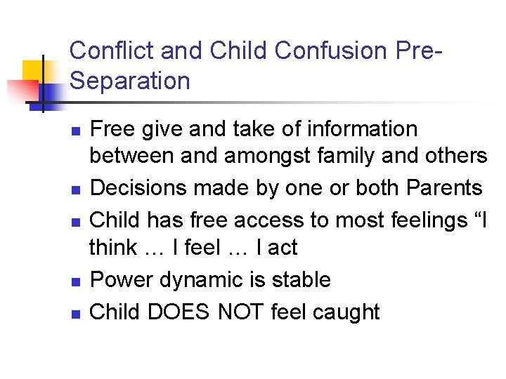 Conflict and Child Confusion Pre. Separation n n Free give and take of information