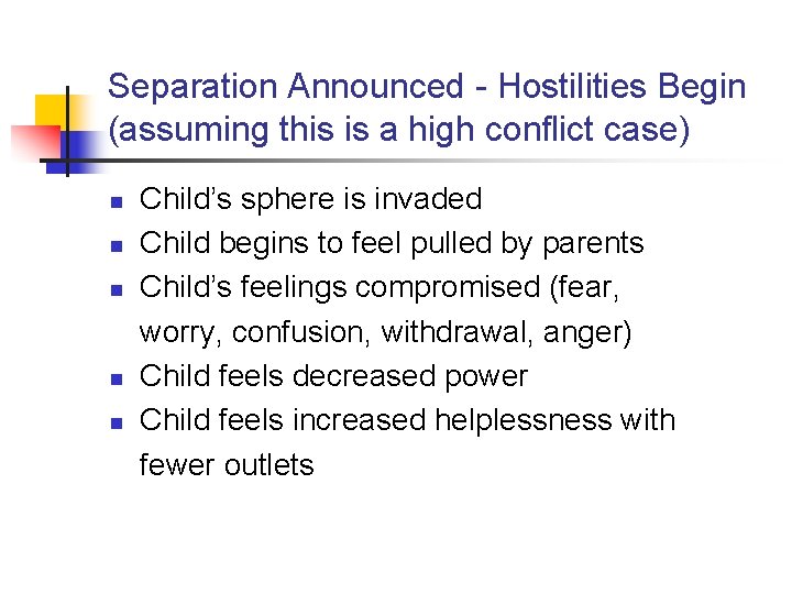 Separation Announced - Hostilities Begin (assuming this is a high conflict case) n n