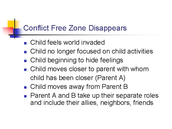 Conflict Free Zone Disappears n n n Child feels world invaded Child no longer