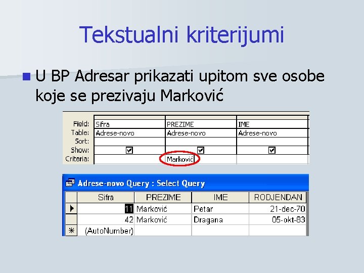 Tekstualni kriterijumi n. U BP Adresar prikazati upitom sve osobe koje se prezivaju Marković