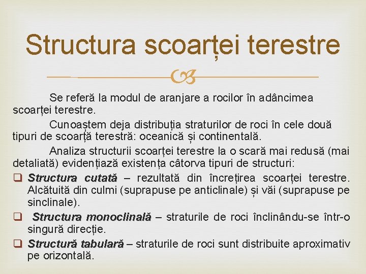 Structura scoarței terestre Se referă la modul de aranjare a rocilor în adâncimea scoarței