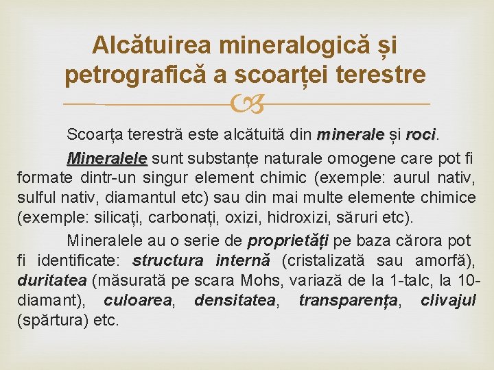 Alcătuirea mineralogică și petrografică a scoarței terestre Scoarța terestră este alcătuită din minerale și