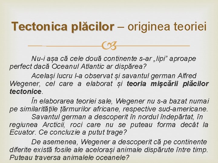 Tectonica plăcilor – originea teoriei Nu-i așa că cele două continente s-ar „lipi” aproape