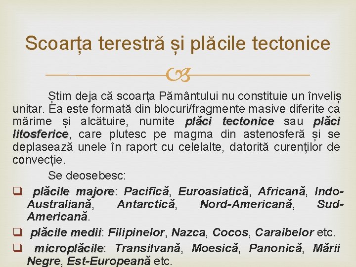 Scoarța terestră și plăcile tectonice Știm deja că scoarța Pământului nu constituie un înveliș