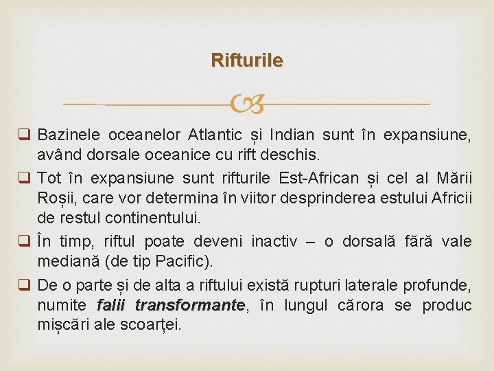 Rifturile q Bazinele oceanelor Atlantic și Indian sunt în expansiune, având dorsale oceanice cu