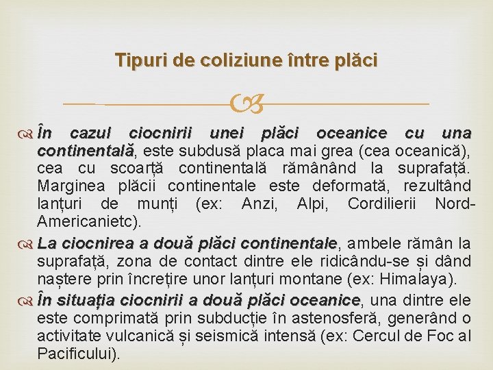 Tipuri de coliziune între plăci În cazul ciocnirii unei plăci oceanice cu una continentală,