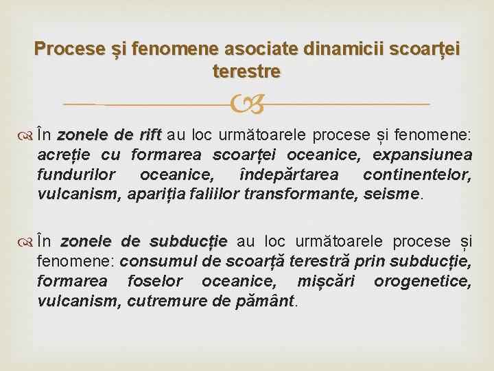 Procese și fenomene asociate dinamicii scoarței terestre În zonele de rift au loc următoarele