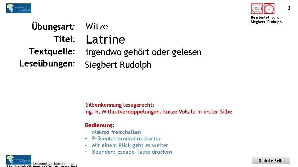 1 Titel: Quelle: Übungsart: Titel: Textquelle: Leseübungen: Witze Bearbeitet von: Siegbert Rudolph Latrine irgendwo.