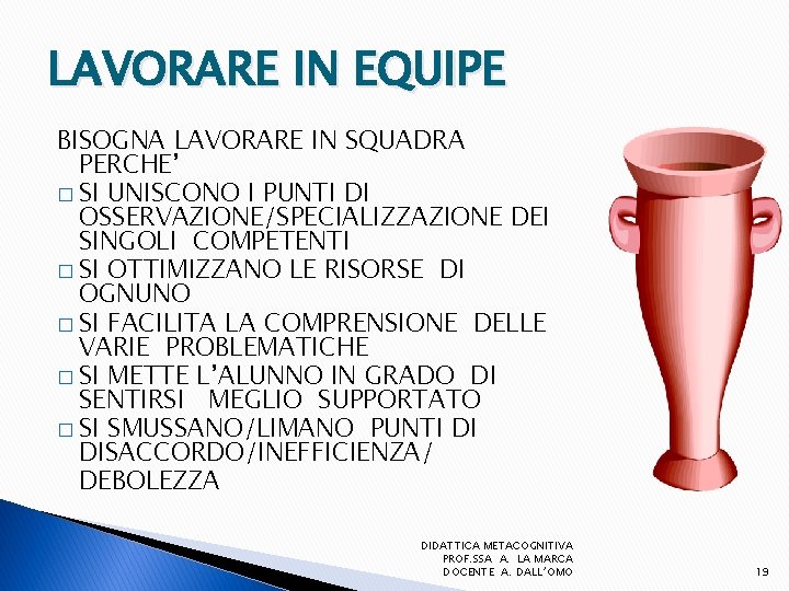 LAVORARE IN EQUIPE BISOGNA LAVORARE IN SQUADRA PERCHE’ � SI UNISCONO I PUNTI DI