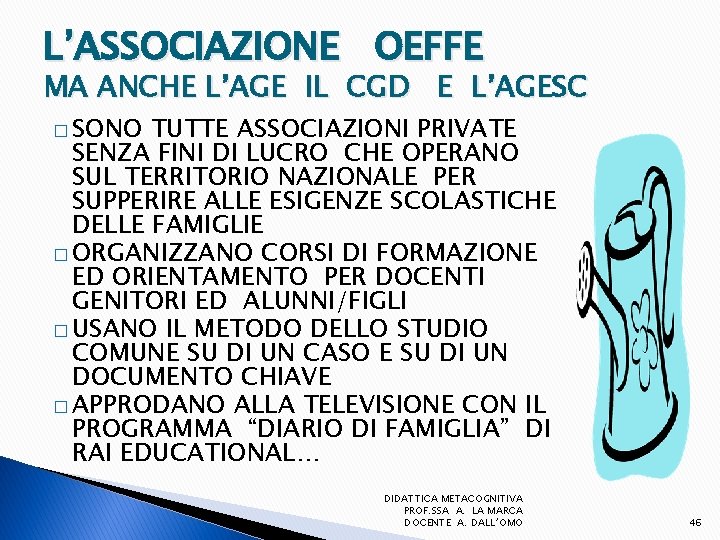 L’ASSOCIAZIONE OEFFE MA ANCHE L’AGE IL CGD E L’AGESC � SONO TUTTE ASSOCIAZIONI PRIVATE