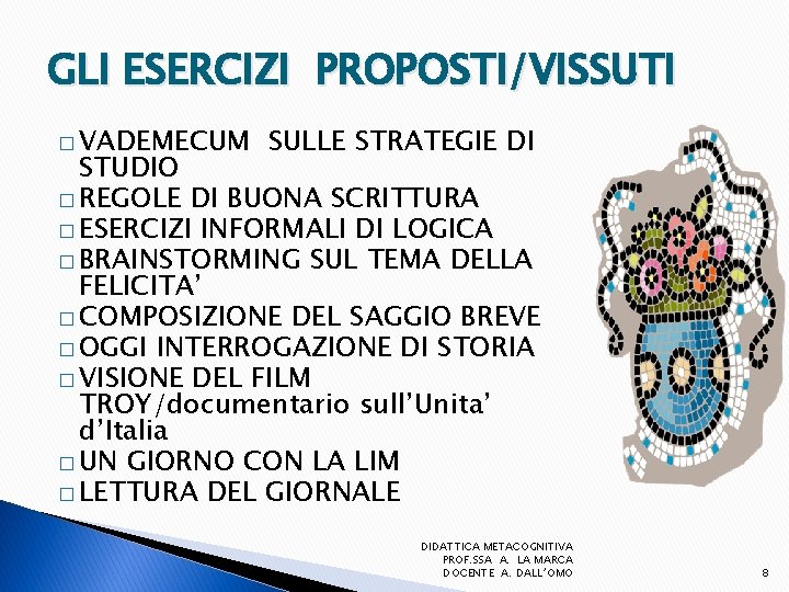 GLI ESERCIZI PROPOSTI/VISSUTI � VADEMECUM SULLE STRATEGIE DI STUDIO � REGOLE DI BUONA SCRITTURA