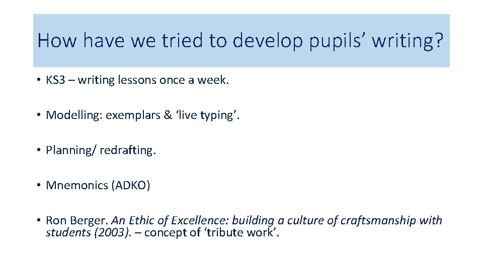 How have we tried to develop pupils’ writing? • KS 3 – writing lessons