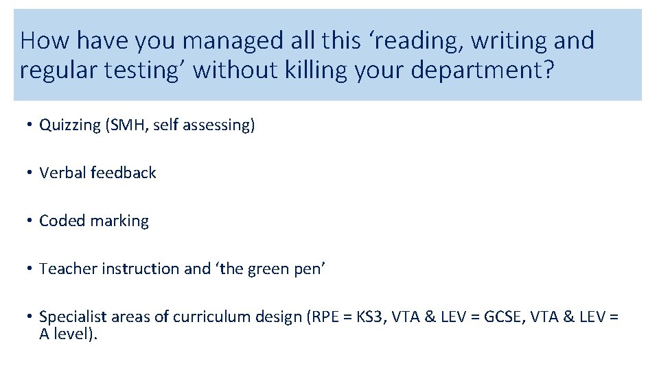 How have you managed all this ‘reading, writing and regular testing’ without killing your