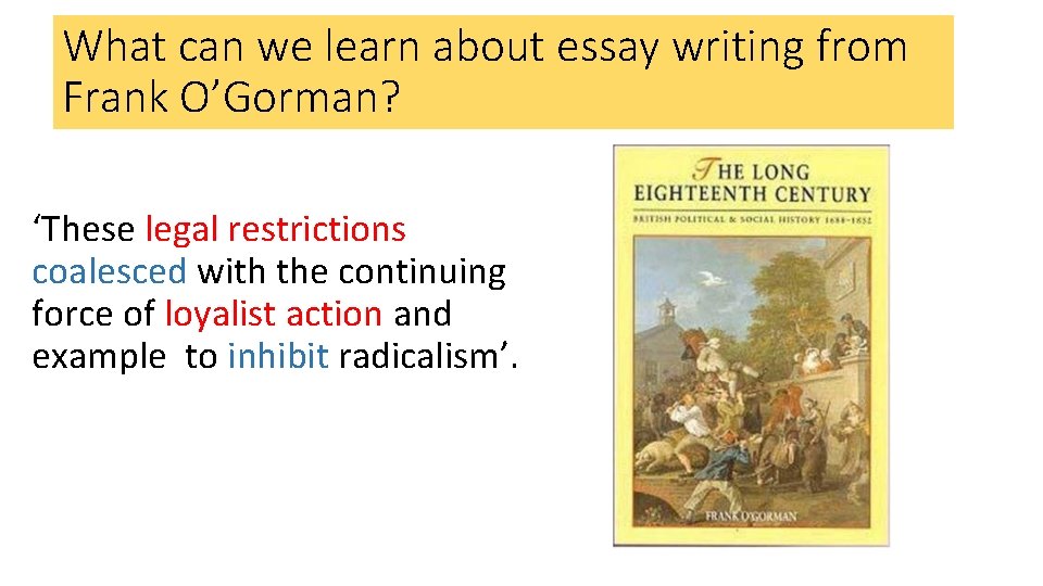 What can we learn about essay writing from Frank O’Gorman? ‘These legal restrictions coalesced