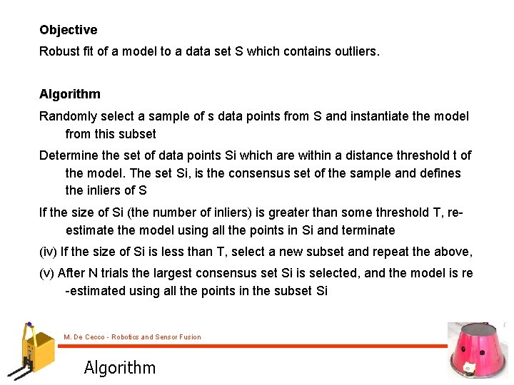 Objective Robust fit of a model to a data set S which contains outliers.