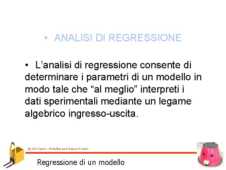  • ANALISI DI REGRESSIONE • L’analisi di regressione consente di determinare i parametri