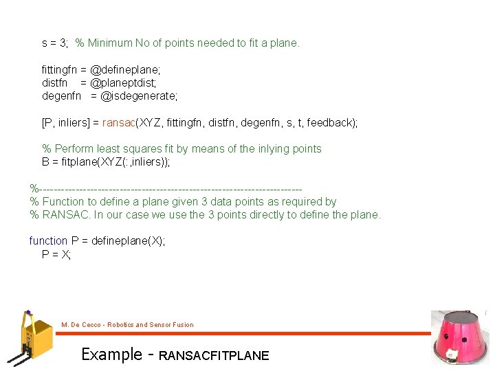 s = 3; % Minimum No of points needed to fit a plane. fittingfn