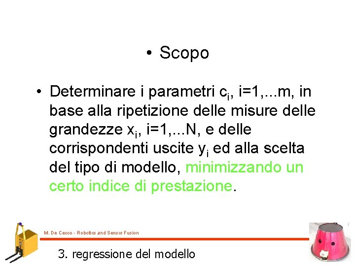  • Scopo • Determinare i parametri ci, i=1, . . . m, in