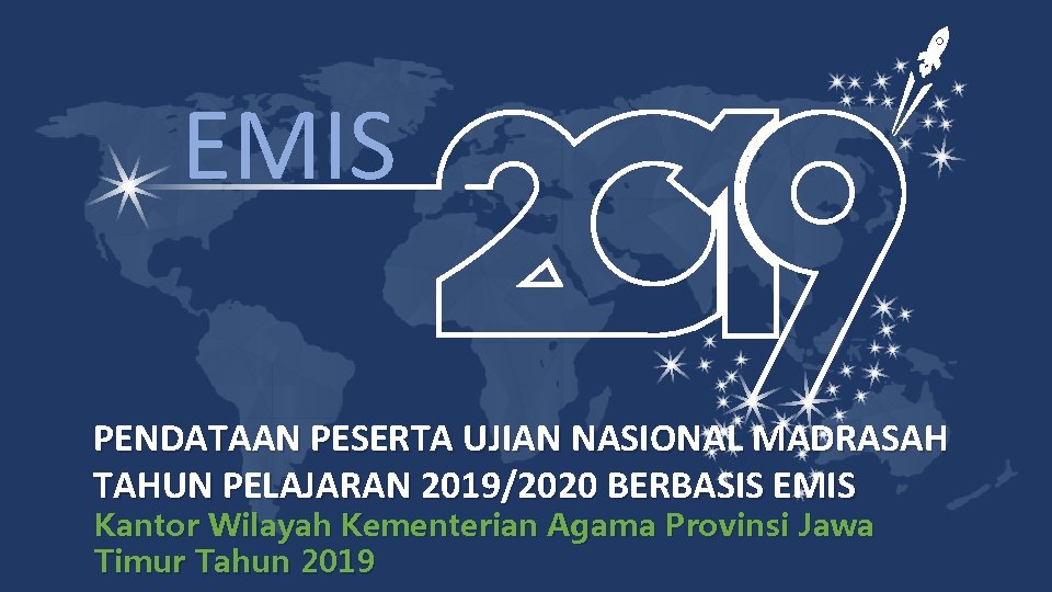 EMIS PENDATAAN PESERTA UJIAN NASIONAL MADRASAH TAHUN PELAJARAN 2019/2020 BERBASIS EMIS Kantor Wilayah Kementerian