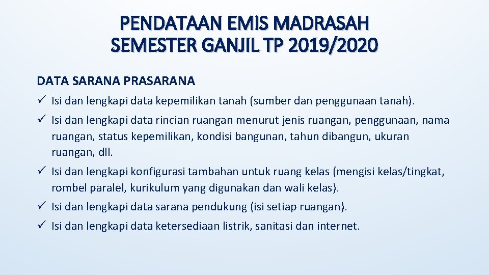 PENDATAAN EMIS MADRASAH SEMESTER GANJIL TP 2019/2020 DATA SARANA PRASARANA ü Isi dan lengkapi