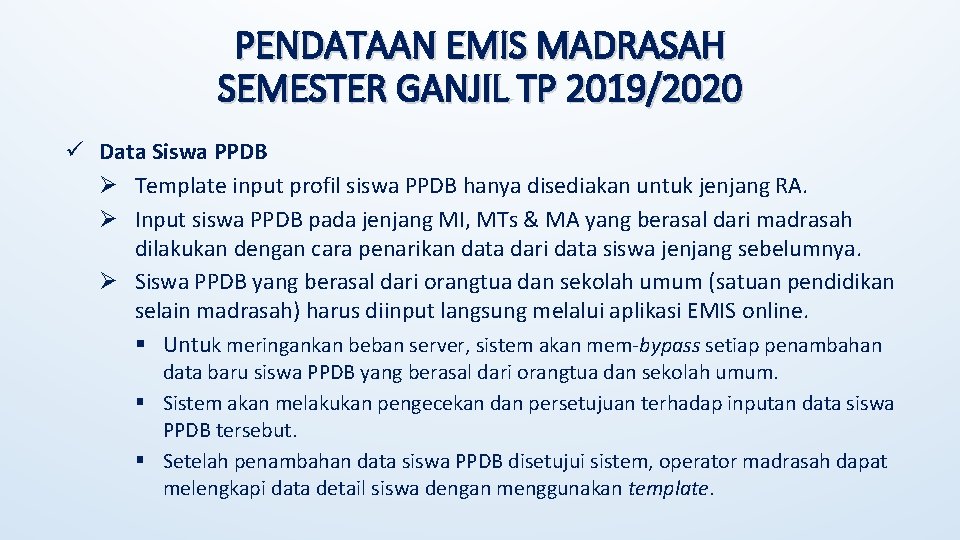 PENDATAAN EMIS MADRASAH SEMESTER GANJIL TP 2019/2020 ü Data Siswa PPDB Ø Template input