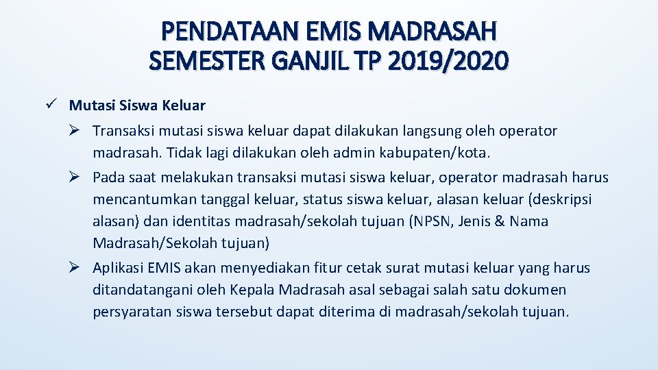 PENDATAAN EMIS MADRASAH SEMESTER GANJIL TP 2019/2020 ü Mutasi Siswa Keluar Ø Transaksi mutasi