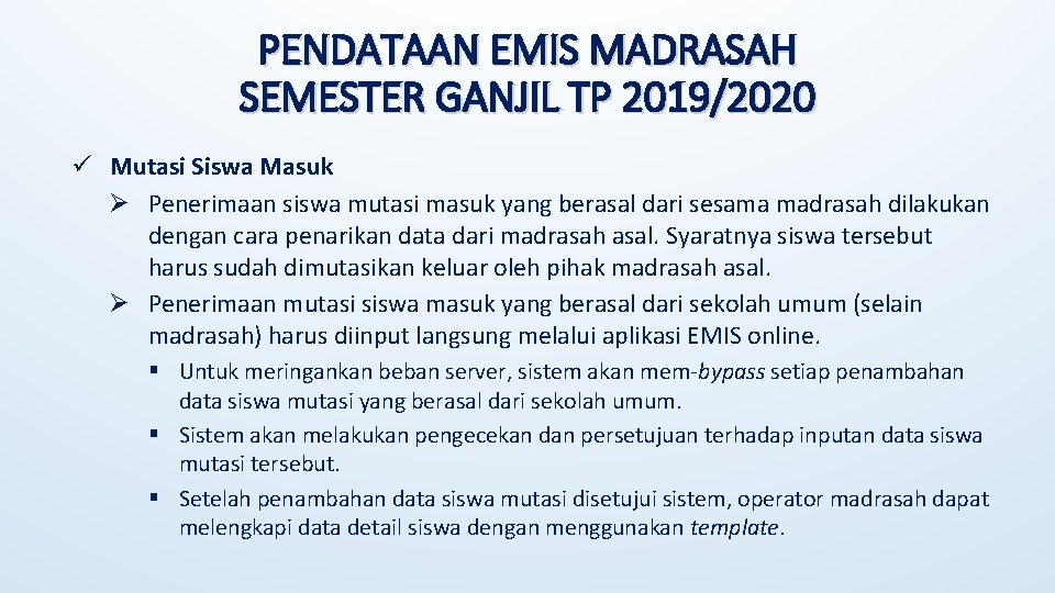 PENDATAAN EMIS MADRASAH SEMESTER GANJIL TP 2019/2020 ü Mutasi Siswa Masuk Ø Penerimaan siswa