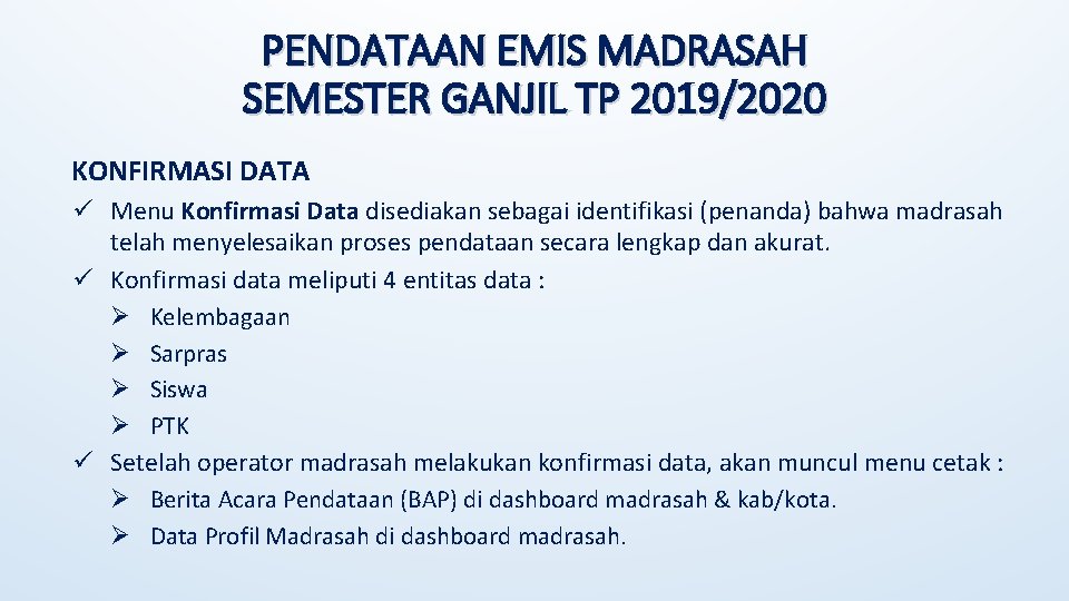 PENDATAAN EMIS MADRASAH SEMESTER GANJIL TP 2019/2020 KONFIRMASI DATA ü Menu Konfirmasi Data disediakan