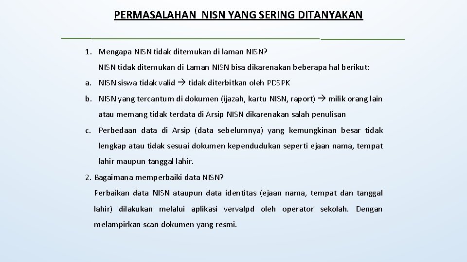 PERMASALAHAN NISN YANG SERING DITANYAKAN 1. Mengapa NISN tidak ditemukan di laman NISN? NISN