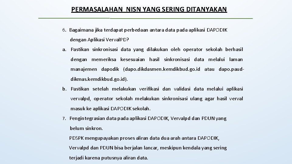 PERMASALAHAN NISN YANG SERING DITANYAKAN 6. Bagaimana jika terdapat perbedaan antara data pada aplikasi