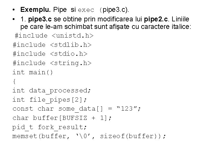  • Exemplu. Pipe si exec (pipe 3. c). • 1. pipe 3. c