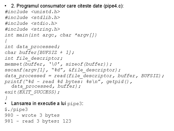  • 2. Programul consumator care citeste date (pipe 4. c): #include <unistd. h>